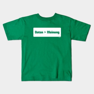 Daten sind besser als Meinung (Data > Opinion,  German, Green) Kids T-Shirt